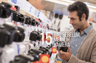 tips sebelum memilih kamera
